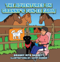 Title: The Adventures on Granny's Fun-EE Farm: Book 1, Author: Granny Rita Barrett