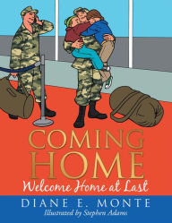 Title: Coming Home: Welcome Home at Last, Author: Diane E. Monte