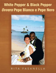 Title: White Pepper & Black Pepper Ovvero Pepe Bianco e Pepe Nero, Author: Rita Fasanella