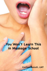 Title: You Won't Learn This in Massage School, Author: Cynthia Boccuti