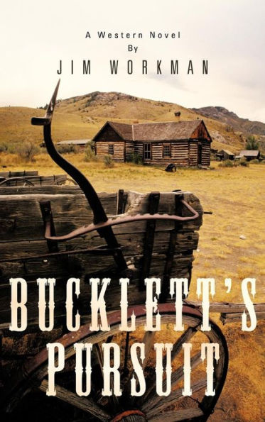 Bucklett's Pursuit: A Western Novel