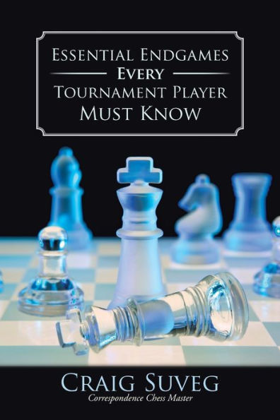 Essential Endgames Every Tournament Player Must Know