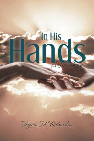 Title: In His Hands: A Love Story, Author: Virginia M. Richardson