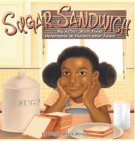 Title: Sugar Sandwich: My Food Affair: A Delectable and Dialect-able Tale, Author: Diane Wells Rivers