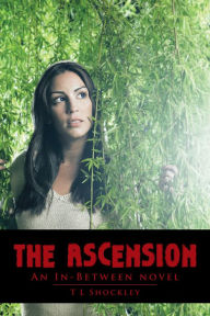 Title: The Ascension: An In-Between novel, Author: T L Shockley