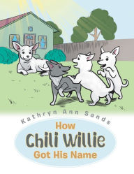 Title: How Chili Willie Got His Name, Author: Kathryn Ann Sands
