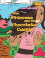 The Princess and the Chocolate Castle