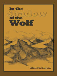 Title: In the Shadow of the Wolf, Author: Albert C. Dawson