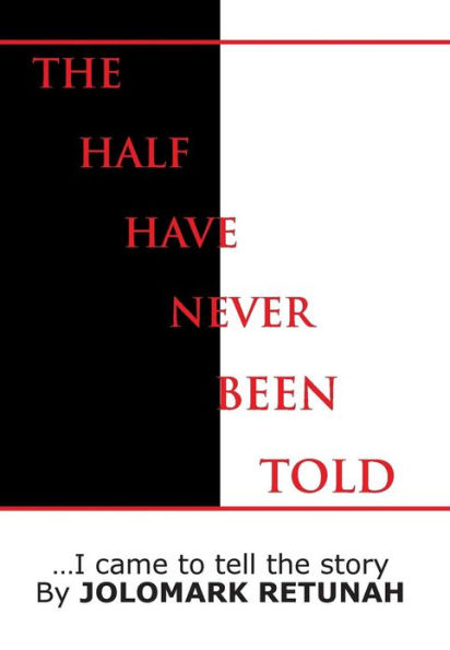 the Half Have Never Been Told: ...I Came to tell Story
