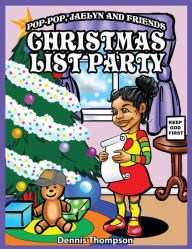 Title: Pop-Pop, Jaelyn and Friends: Christmas List Party, Author: Dennis Thompson