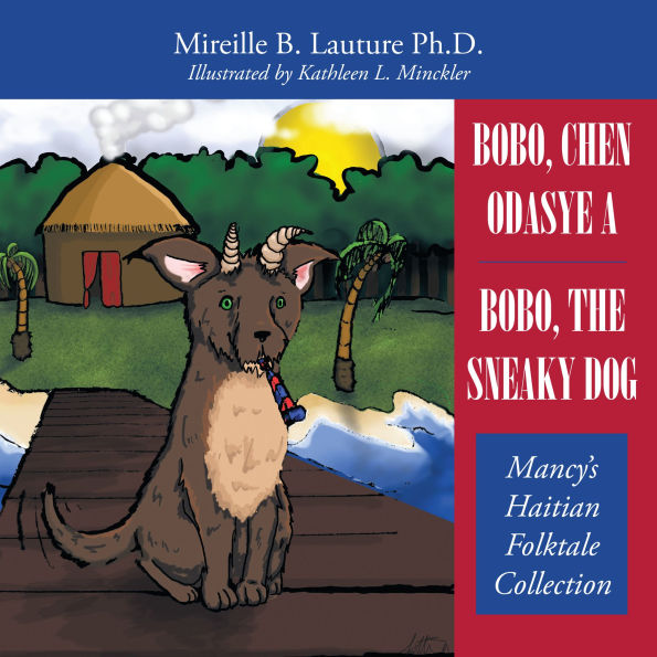 Bobo, Chen Odasye a / Bobo, the Sneaky Dog: Mancy's Haitian Folktale Collection