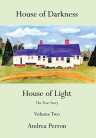 Title: House of Darkness House of Light: The True Story Volume Two, Author: Andrea Perron