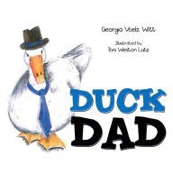 Title: DUCK DAD, Author: Georgia Voelz Witt