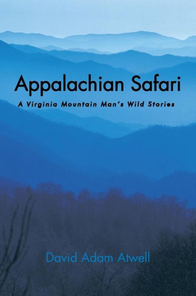 Appalachian Safari: A Virginia Mountain Man's Wild Stories