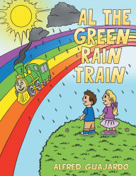 Title: Al the Green Rain Train, Author: Alfred Guajardo