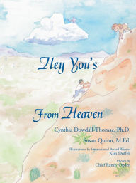 Title: Hey You's From Heaven, Author: PhD Cynthia Dowdall-Thomae