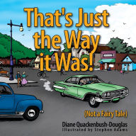 Title: That's Just the Way it Was!: (Not a Fairy Tale), Author: Diane Quackenbush-Douglas