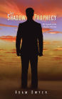 The Shadow Prophecy: The Legend of the Shadow Warrior