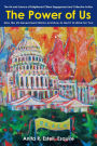 The Power of Us: The Art and Science of Enlightened Citizen Engagement and Collective Action: How the US Government Works and How to Get It to Work for You