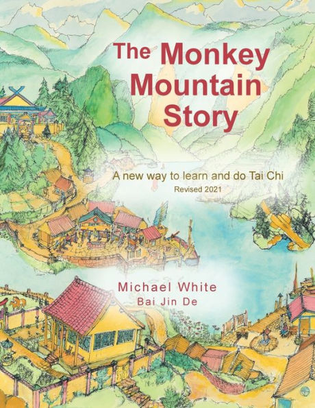 The Monkey Mountain Story: A New Way to Learn and Do Tai Chi