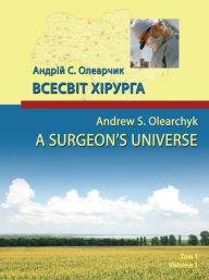 Title: A Surgeon'S Universe: Volume 1, Author: Andrew S. Olearchyk