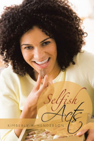 Title: Selfish Acts, Author: Kimberly A. Henderson