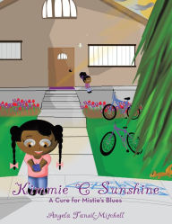 Title: Kimmie C Sunshine: A Cure for Mistie's Blues, Author: Angela Tansil-Mitchell