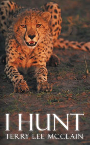 Title: I Hunt, Author: Terry Lee McClain