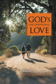 Title: God's Unconditional Love, Author: Douglas Beatty