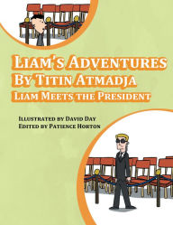 Title: Liam's Adventures: Liam Meets the President, Author: Titin Atmadja