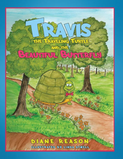 Travis the Traveling Turtle and the Beautiful Butterfly by Diane Reason ...