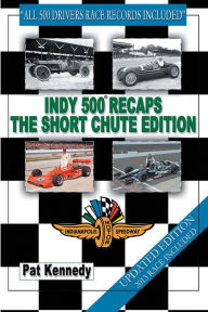 Title: Indy 500 Recaps The Short Chute Edition, Author: Pat Kennedy