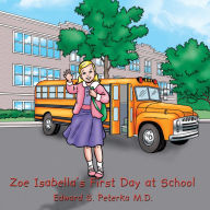 Title: Zoe Isabella's First Day at School, Author: Edward S. Peterka