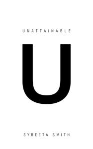 Title: Unattainable U, Author: Syreeta Smith