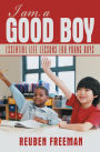 I am a Good Boy: Essential Life Lessons for Young Boys