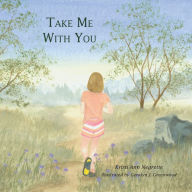 Title: Take Me with You, Author: Kristi Ann Negrette