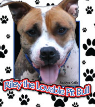 Title: Riley the Lovable Pit Bull, Author: Jacklyn Keith