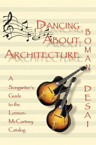 Dancing about Architecture: A Songwriter's Guide to the Lennon-McCartney Catalog