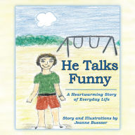 Title: He Talks Funny: A Heartwarming Story of Everyday Life, Author: Jeanne Buesser