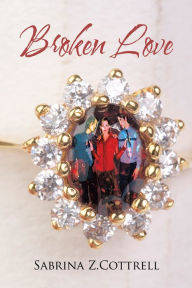 Title: Broken Love, Author: Sabrina Z.Cottrell
