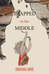 Title: Trapped in the Middle, Author: Adrianna Rose