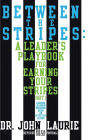 Between the Stripes: A Leader's Playbook for Earning Your Stripes Part I