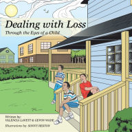 Title: Dealing with Loss: Through the Eyes of a Child, Author: Valencia Lavett & Gevon Wade