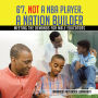 6'7, NOT a NBA Player. A Nation Builder: Meeting the Demands for Male Educators