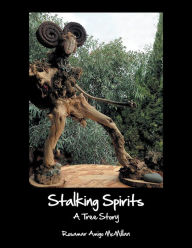 Title: Stalking Spirits: A Tree Story, Author: Rosamar Amigo McMillan