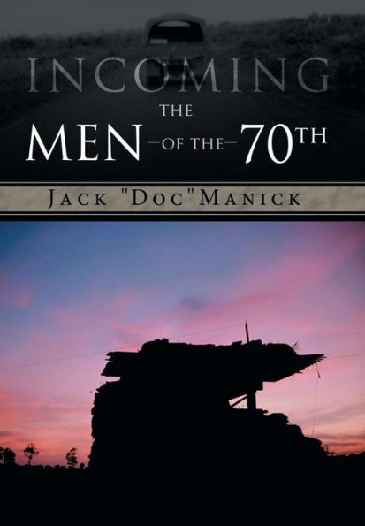 Incoming...the Men of the 70th