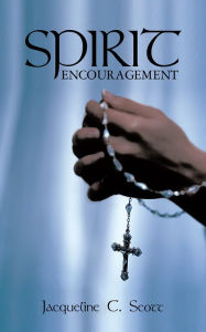 Title: SPIRIT ENCOURAGEMENT, Author: Jacqueline C. Scott