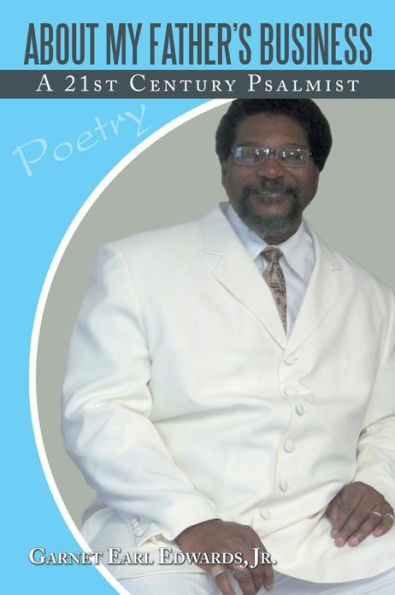 About My Father's Business: A 21st Century Psalmist