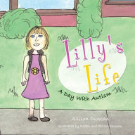 Title: Lilly's Life: A Day with Autism, Author: Allison Duncan