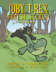 Title: Toby T-Rex: Forest Secret, Author: Thomas Hund